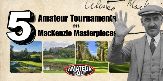 Five amateur tournaments to experience Alister MacKenzie's masterpieces
