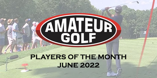 AmateurGolf.com's Players of the Month: June 2022